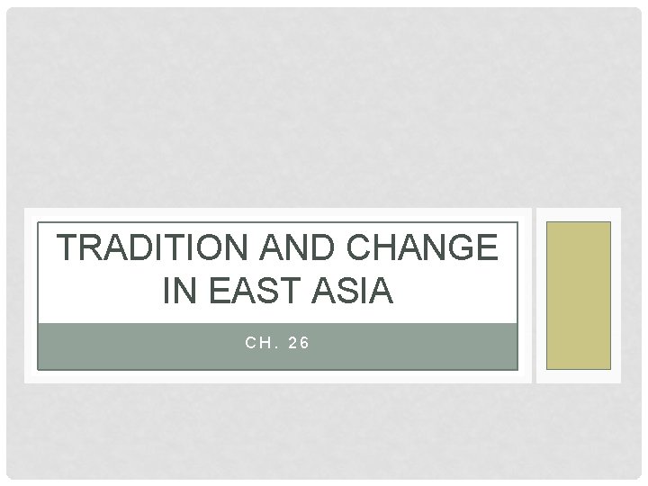 TRADITION AND CHANGE IN EAST ASIA CH. 26 