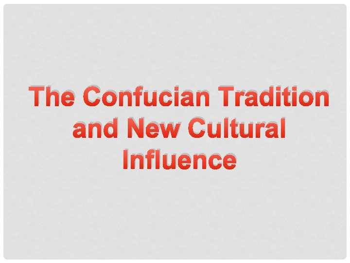 The Confucian Tradition and New Cultural Influence 