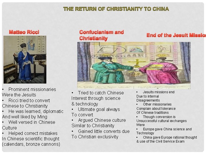Matteo Ricci • Prominent missionaries Were the Jesuits • Ricci tried to convert Chinese