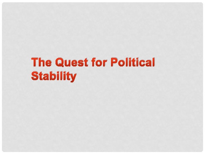 The Quest for Political Stability 