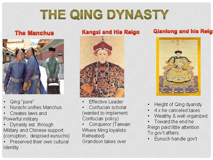 The Manchus • Qing “pure” • Nurachi unifies Manchus • Creates laws and Powerful