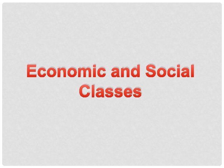 Economic and Social Classes 