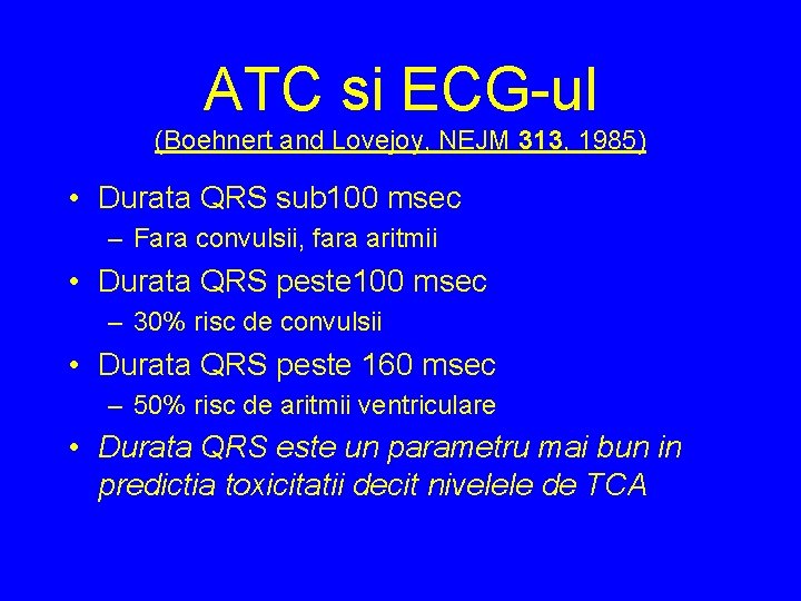 ATC si ECG-ul (Boehnert and Lovejoy, NEJM 313, 1985) • Durata QRS sub 100