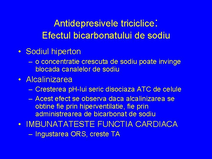 Antidepresivele triciclice: Efectul bicarbonatului de sodiu • Sodiul hiperton – o concentratie crescuta de