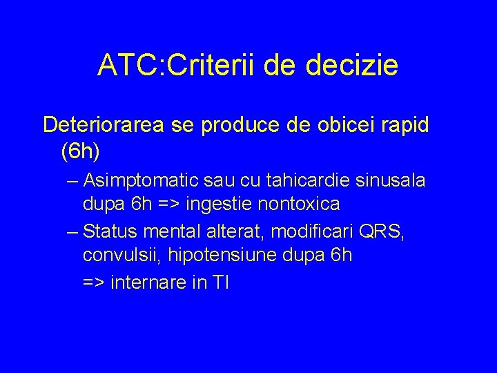 ATC: Criterii de decizie Deteriorarea se produce de obicei rapid (6 h) – Asimptomatic