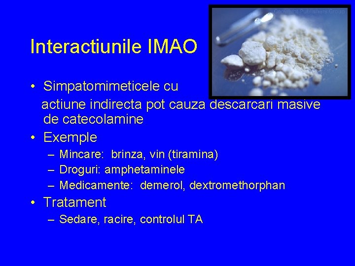 Interactiunile IMAO • Simpatomimeticele cu actiune indirecta pot cauza descarcari masive de catecolamine •