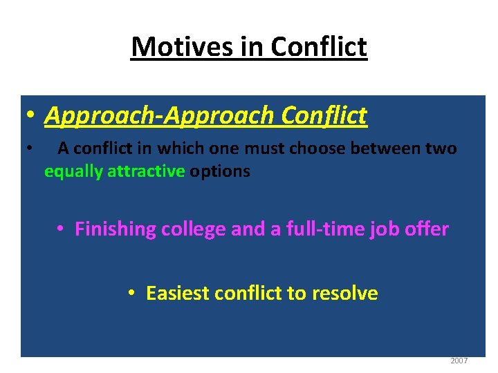 Motives in Conflict • Approach-Approach Conflict • A conflict in which one must choose