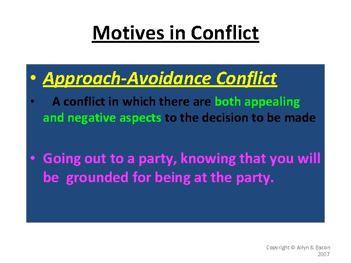 Motives in Conflict • Approach-Avoidance Conflict • A conflict in which there are both