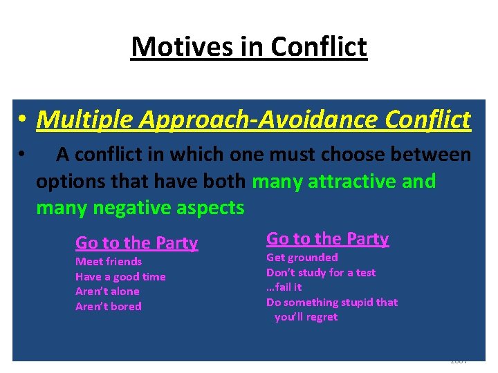 Motives in Conflict • Multiple Approach-Avoidance Conflict • A conflict in which one must