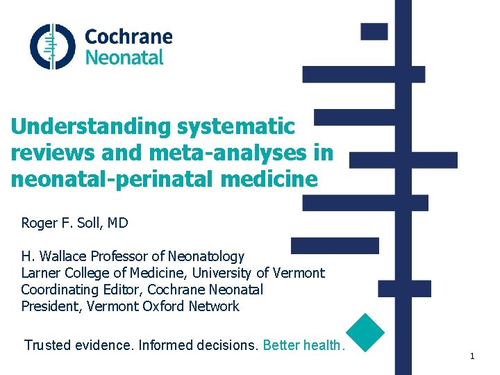 Understanding systematic reviews and meta-analyses in neonatal-perinatal medicine Roger F. Soll, MD H. Wallace