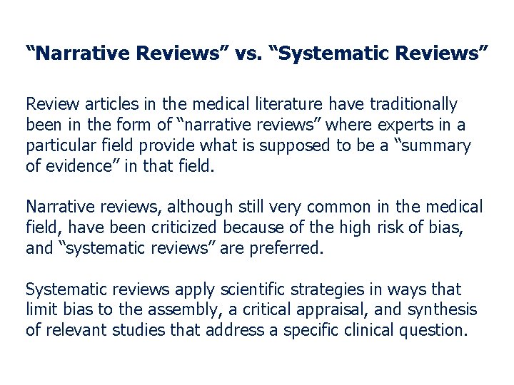 “Narrative Reviews” vs. “Systematic Reviews” Review articles in the medical literature have traditionally been