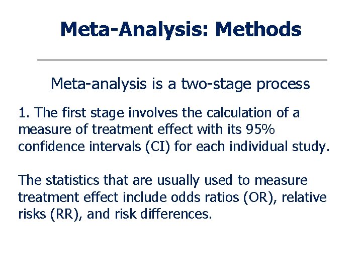 Meta-Analysis: Methods Meta-analysis is a two-stage process 1. The first stage involves the calculation