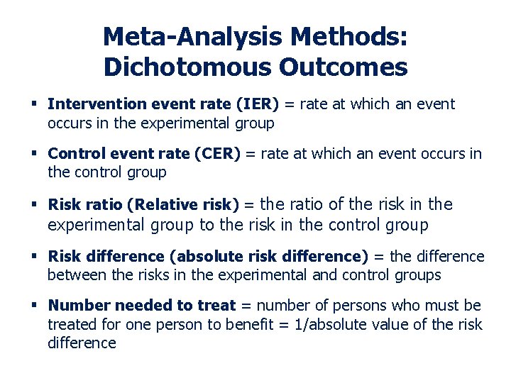 Meta-Analysis Methods: Dichotomous Outcomes § Intervention event rate (IER) = rate at which an