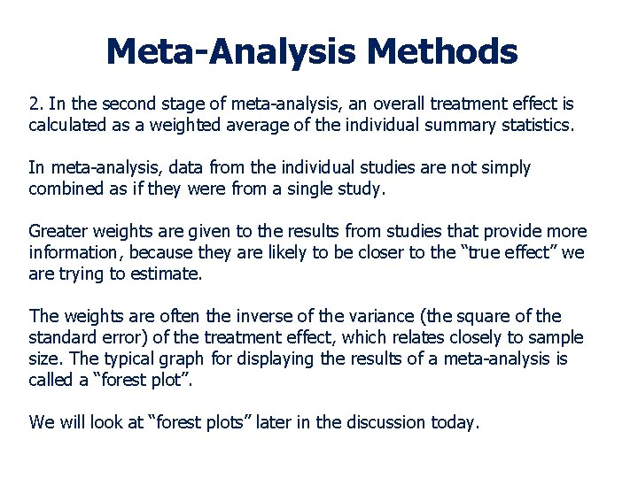 Meta-Analysis Methods 2. In the second stage of meta-analysis, an overall treatment effect is