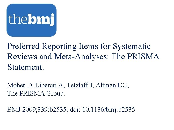 Preferred Reporting Items for Systematic Reviews and Meta-Analyses: The PRISMA Statement. Moher D, Liberati