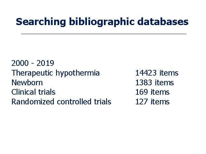 Searching bibliographic databases 2000 - 2019 Therapeutic hypothermia Newborn Clinical trials Randomized controlled trials