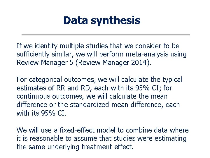 Data synthesis If we identify multiple studies that we consider to be sufficiently similar,