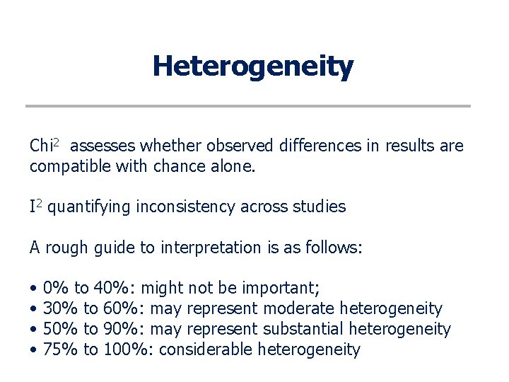 Heterogeneity Chi 2 assesses whether observed differences in results are compatible with chance alone.