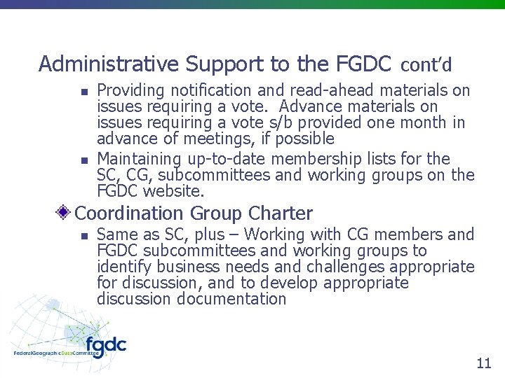 Administrative Support to the FGDC cont’d n n Providing notification and read-ahead materials on