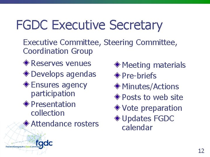 FGDC Executive Secretary Executive Committee, Steering Committee, Coordination Group Reserves venues Meeting materials Develops