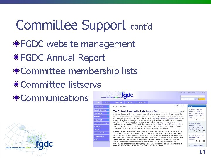 Committee Support cont’d FGDC website management FGDC Annual Report Committee membership lists Committee listservs