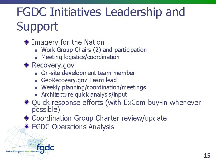 FGDC Initiatives Leadership and Support Imagery for the Nation n n Work Group Chairs