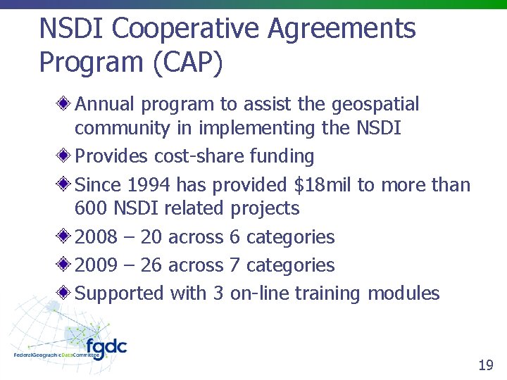 NSDI Cooperative Agreements Program (CAP) Annual program to assist the geospatial community in implementing