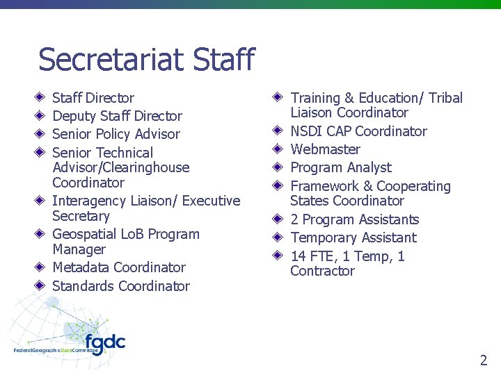 Secretariat Staff Director Deputy Staff Director Senior Policy Advisor Senior Technical Advisor/Clearinghouse Coordinator Interagency