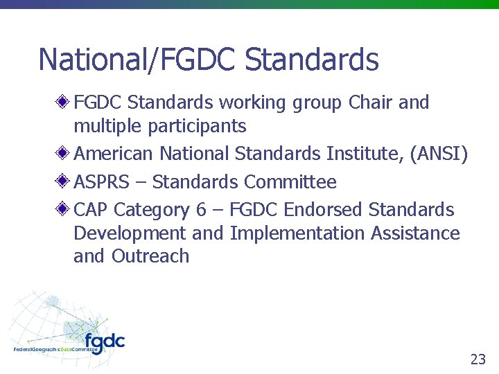 National/FGDC Standards working group Chair and multiple participants American National Standards Institute, (ANSI) ASPRS