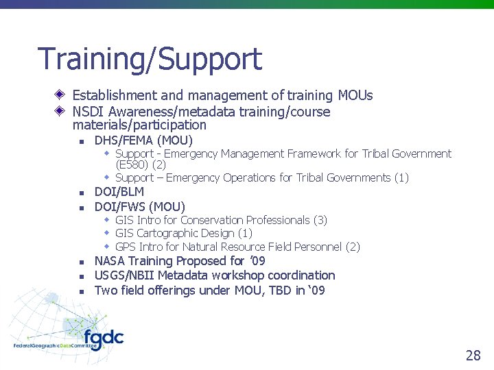 Training/Support Establishment and management of training MOUs NSDI Awareness/metadata training/course materials/participation n DHS/FEMA (MOU)