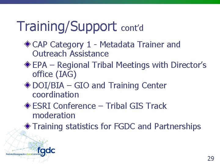 Training/Support cont’d CAP Category 1 - Metadata Trainer and Outreach Assistance EPA – Regional
