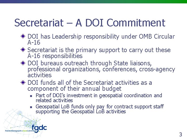 Secretariat – A DOI Commitment DOI has Leadership responsibility under OMB Circular A-16 Secretariat