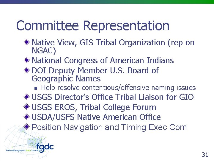 Committee Representation Native View, GIS Tribal Organization (rep on NGAC) National Congress of American