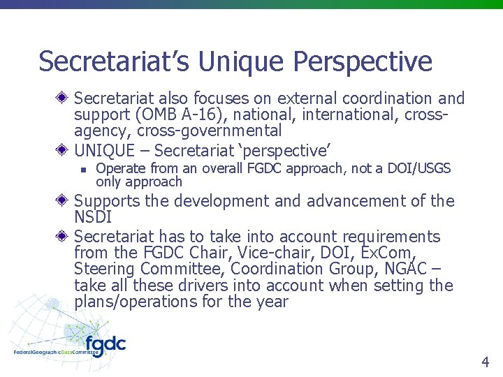 Secretariat’s Unique Perspective Secretariat also focuses on external coordination and support (OMB A-16), national,