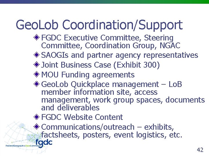 Geo. Lob Coordination/Support FGDC Executive Committee, Steering Committee, Coordination Group, NGAC SAOGIs and partner