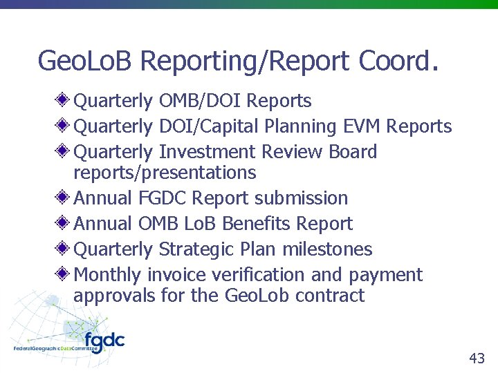 Geo. Lo. B Reporting/Report Coord. Quarterly OMB/DOI Reports Quarterly DOI/Capital Planning EVM Reports Quarterly
