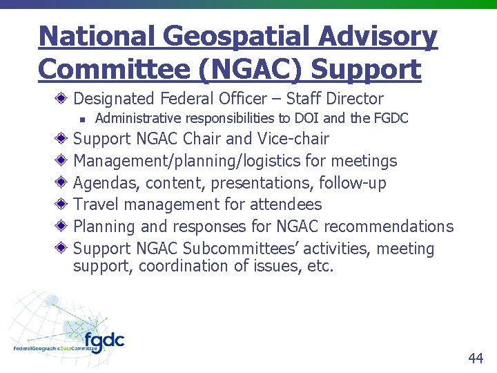 National Geospatial Advisory Committee (NGAC) Support Designated Federal Officer – Staff Director n Administrative