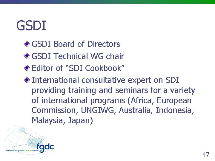 GSDI Board of Directors GSDI Technical WG chair Editor of “SDI Cookbook” International consultative