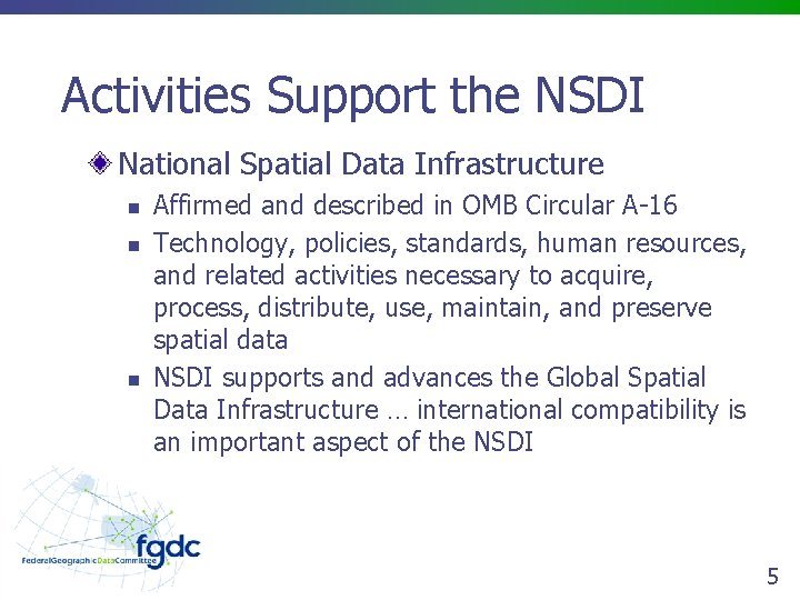 Activities Support the NSDI National Spatial Data Infrastructure n n n Affirmed and described