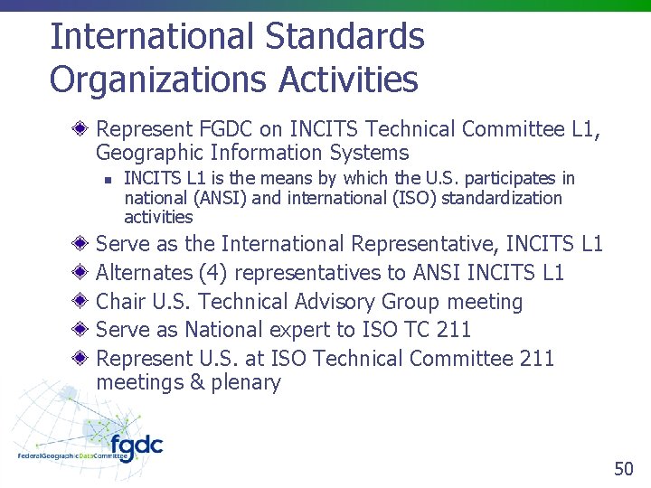 International Standards Organizations Activities Represent FGDC on INCITS Technical Committee L 1, Geographic Information