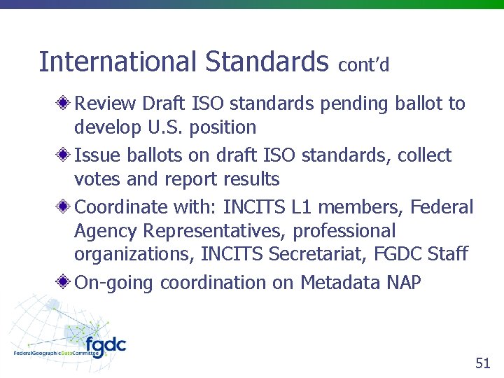 International Standards cont’d Review Draft ISO standards pending ballot to develop U. S. position