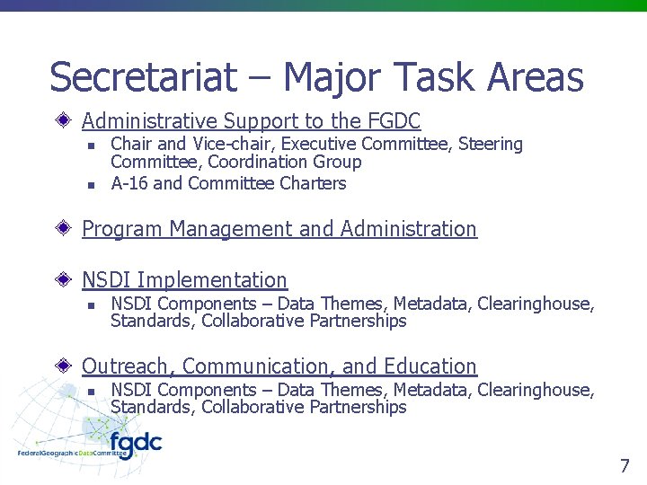 Secretariat – Major Task Areas Administrative Support to the FGDC n n Chair and