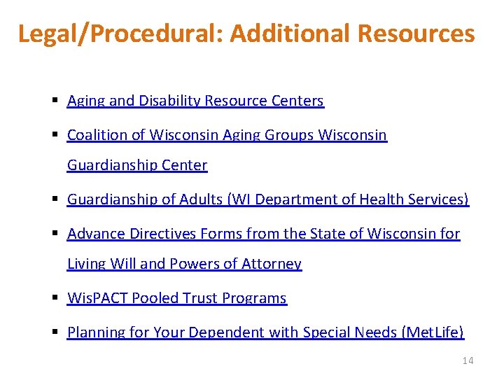 Legal/Procedural: Additional Resources § Aging and Disability Resource Centers § Coalition of Wisconsin Aging