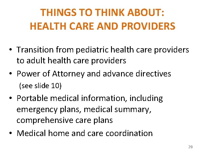 THINGS TO THINK ABOUT: HEALTH CARE AND PROVIDERS • Transition from pediatric health care