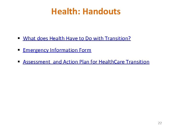 Health: Handouts § What does Health Have to Do with Transition? § Emergency Information