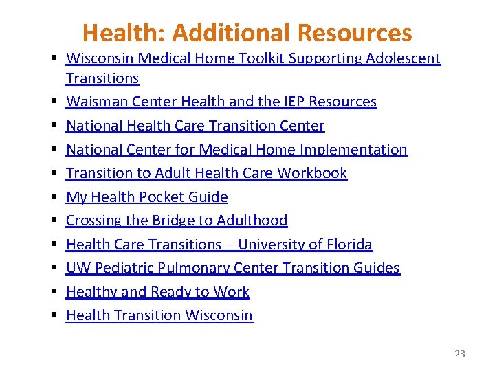 Health: Additional Resources § Wisconsin Medical Home Toolkit Supporting Adolescent Transitions § Waisman Center