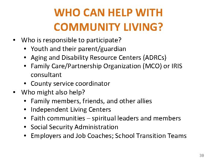 WHO CAN HELP WITH COMMUNITY LIVING? • Who is responsible to participate? • Youth