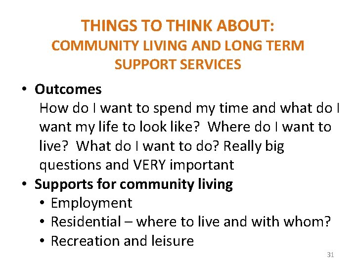 THINGS TO THINK ABOUT: COMMUNITY LIVING AND LONG TERM SUPPORT SERVICES • Outcomes How