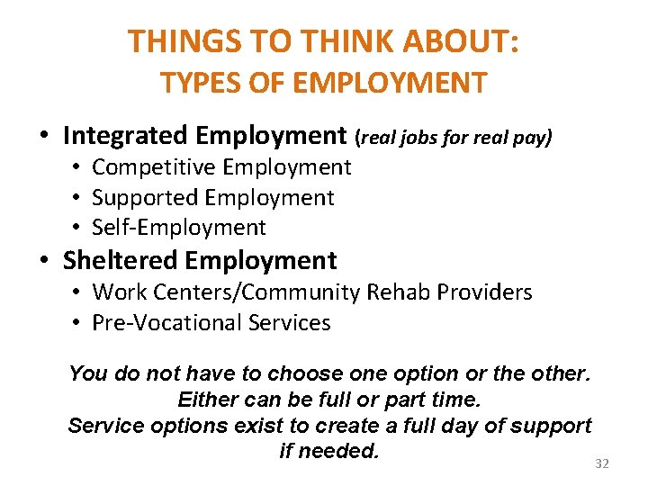 THINGS TO THINK ABOUT: TYPES OF EMPLOYMENT • Integrated Employment (real jobs for real