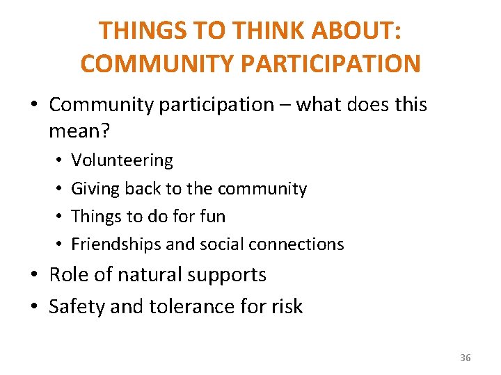 THINGS TO THINK ABOUT: COMMUNITY PARTICIPATION • Community participation – what does this mean?